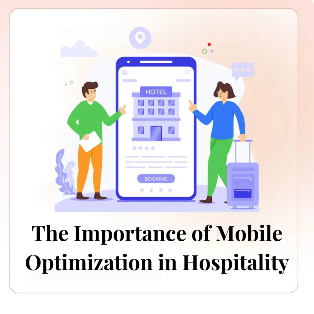 The Importance of Mobile Optimization in Hospitality