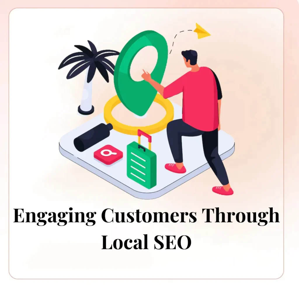 Engaging Customers Through Local SEO