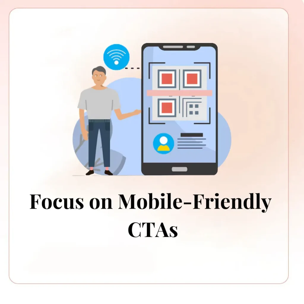 Focus on Mobile-Friendly CTAs