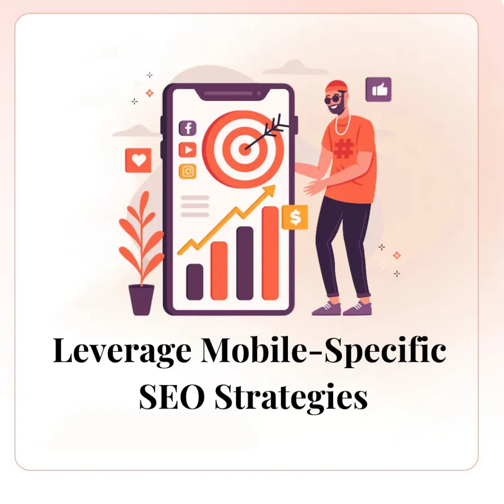 Leverage Mobile-Specific SEO Strategies