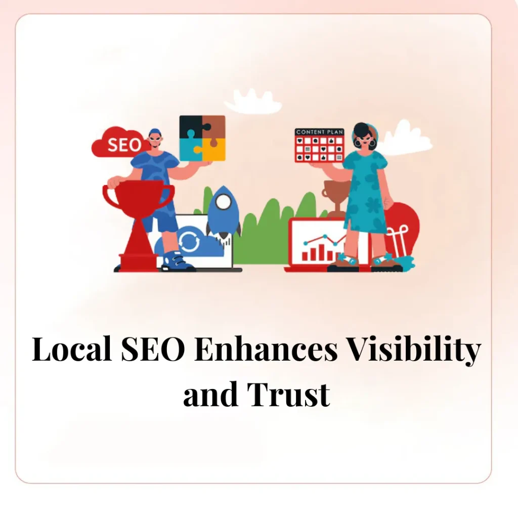 Local SEO Enhances Visibility and Trust