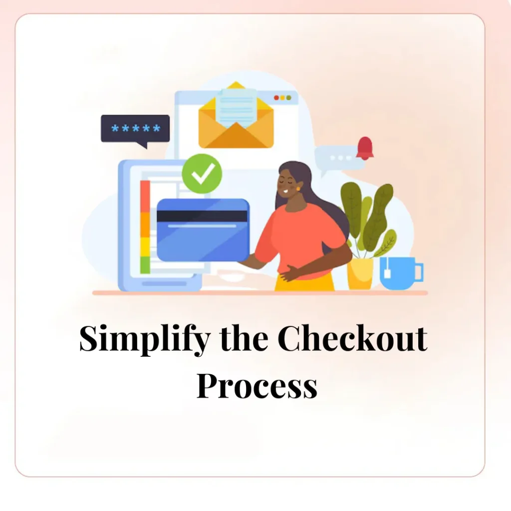 Simplify the Checkout Process