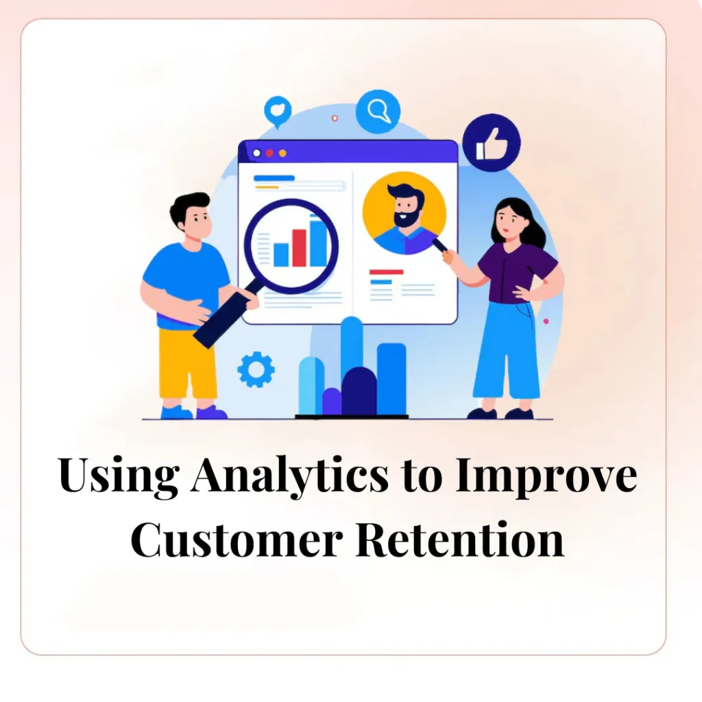 Using Analytics to Improve Customer Retention